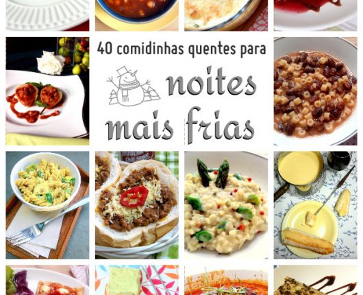 40 comidinhas quentes para noites mais frias