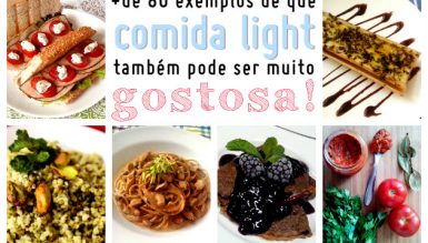 Mais de 80 exemplos de que comida light pode ser gostosa (receitas leves e saborosas)