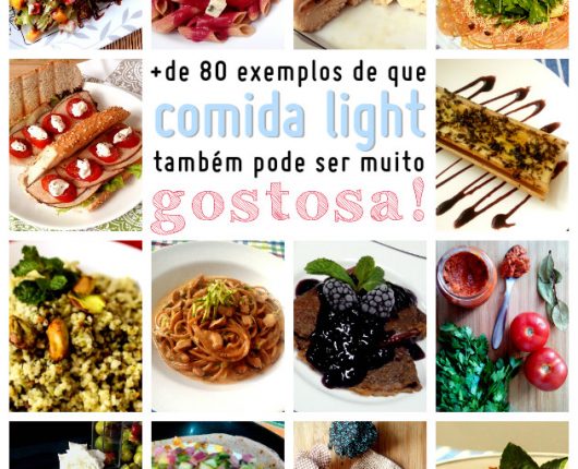 Mais de 80 exemplos de que comida light pode ser gostosa (receitas leves e saborosas)