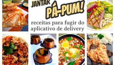 Jantar pá-pum: receitas para fugir do aplicativo de delivery