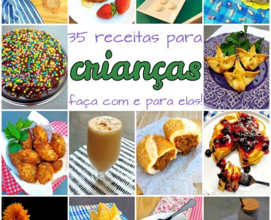 35 receitas para crianças (faça com e para elas!)