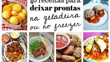 40 Receitas para deixar prontas na geladeira ou no congelador